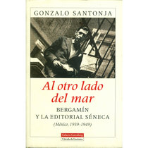 Al otro lado del mar. Bergamín y la editorial Séneca (México, 1939-1949)