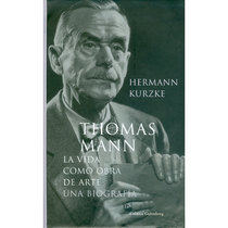 Thomas Mann. La vida como obra de arte. Una biografía